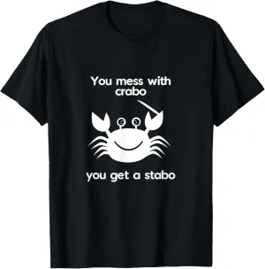 "Memes to an End" You Mess with Crabo, you get a Stabo