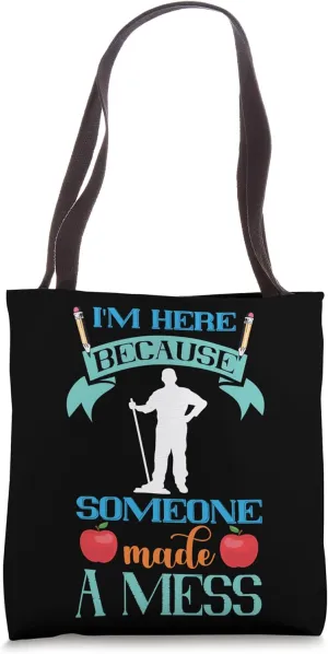 School Custodian Someone Made A Mess Mopping Janitor Tote Bag