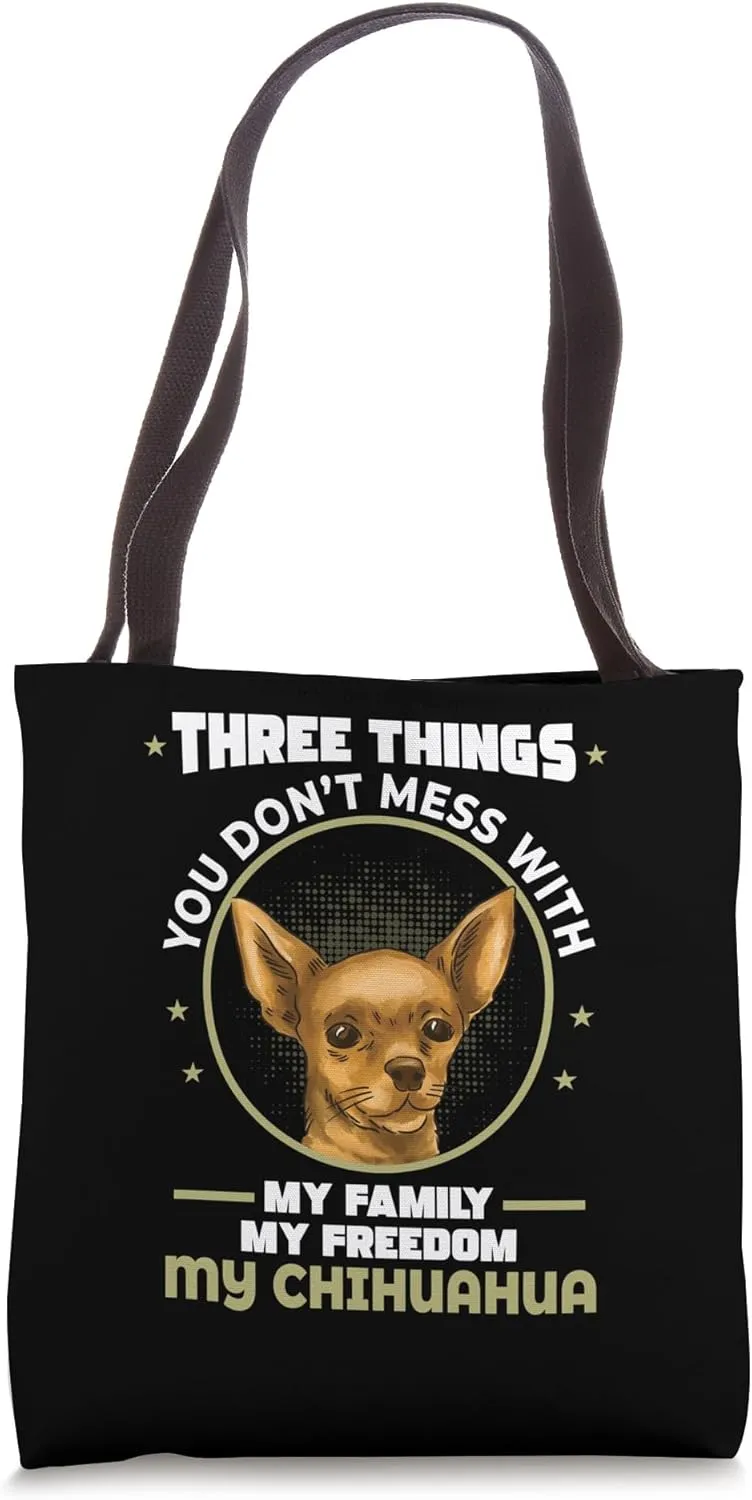 Three Things You Don't Mess With Chihuahua Tote Bag
