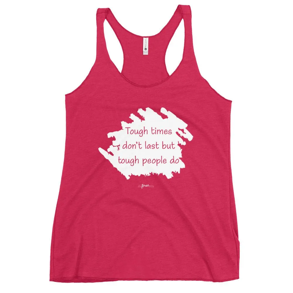 Tough Times Racerback Tank
