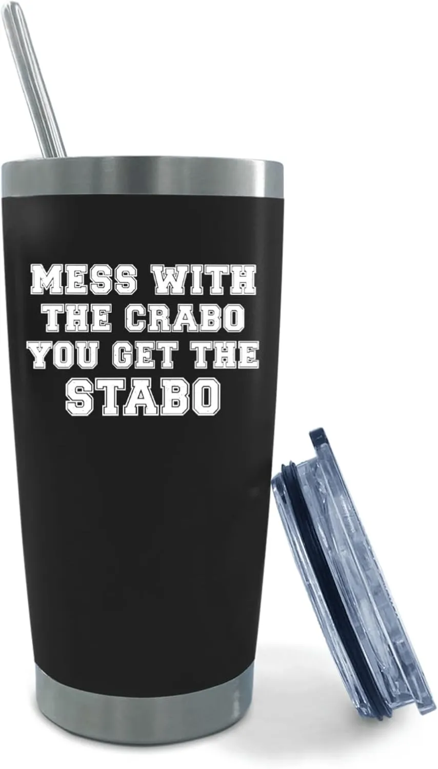 Tumbler Mess With The Crabo You Get The Stabo Tumbler Insulated for Hot and Cold Stainless Tumbler with Lids and Straws for Men for Home