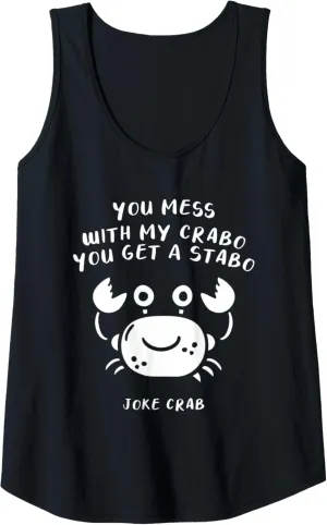 Womens You Mess With My Crabo You Get A Stabo Joke Crab Tank Top