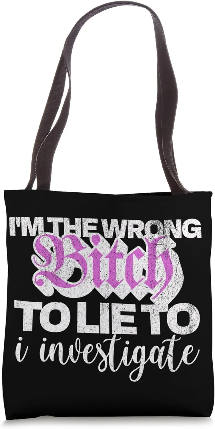 Wrong Girl To Lie To Investigate Sassy Funny Women's Design Tote Bag
