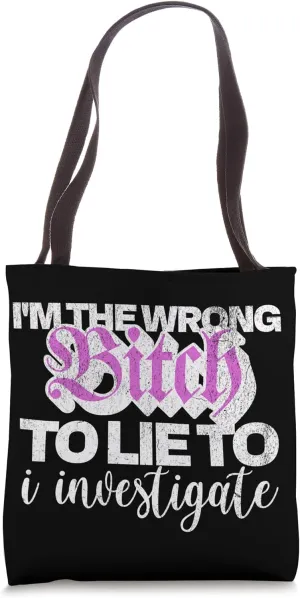 Wrong Girl To Lie To Investigate Sassy Funny Women's Design Tote Bag