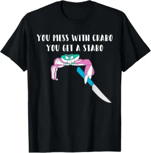 You Mess With Crabo You Get A Stabo Shirt - New Meme Tee