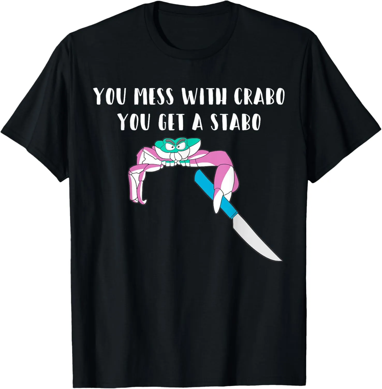 You Mess With Crabo You Get A Stabo Shirt - New Meme Tee