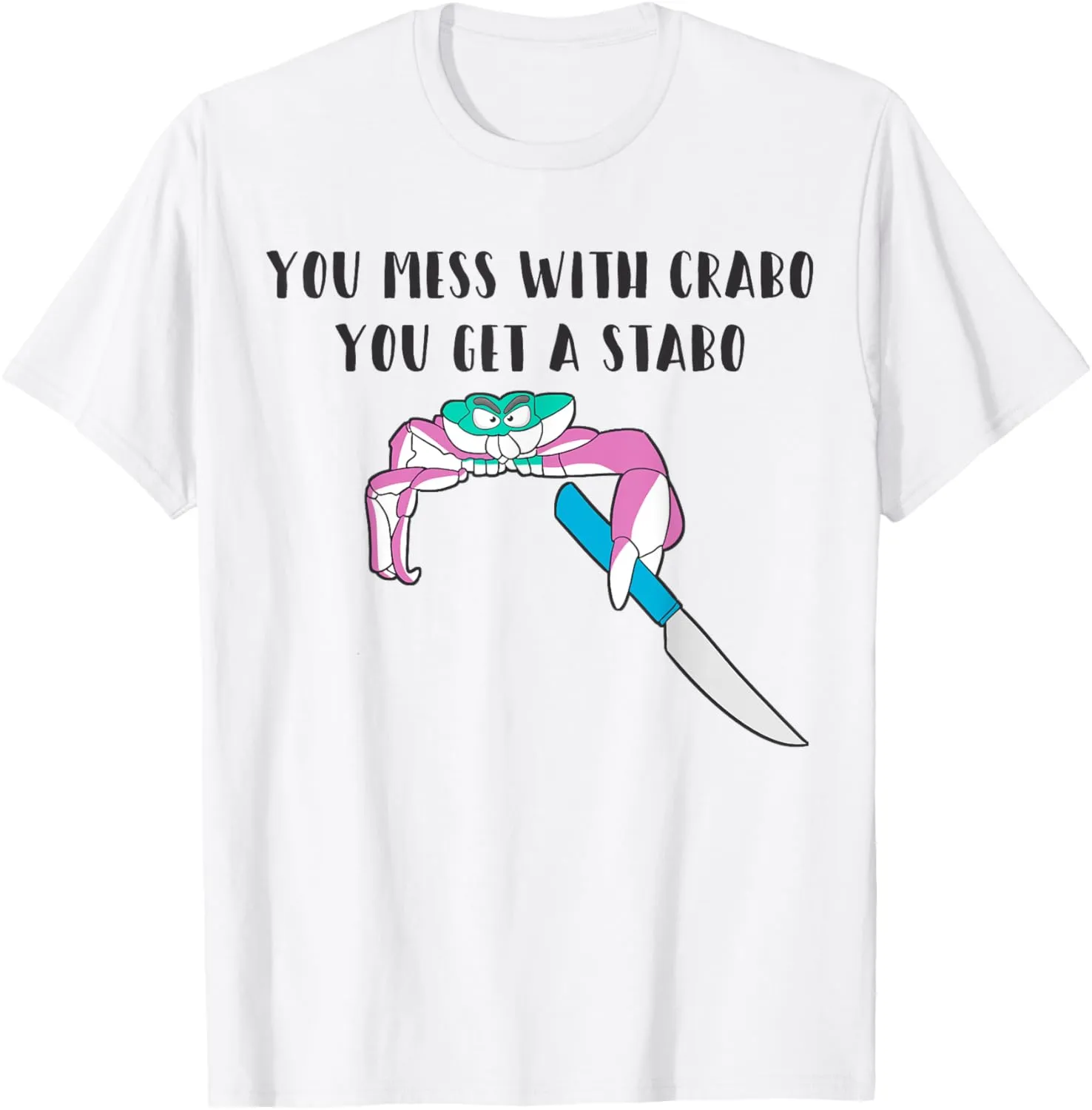 You Mess With Crabo You Get A Stabo Shirt - New Meme Tee