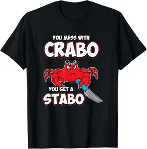You Mess With Crabo, You Get A Stabo T-shirt for Foodie