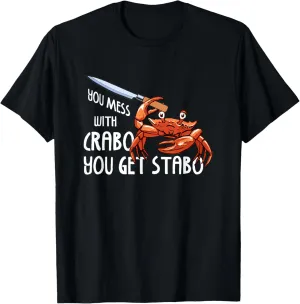 You Mess With Crabo You Get Stabo Funny Crab Pun Meme T-Shirt
