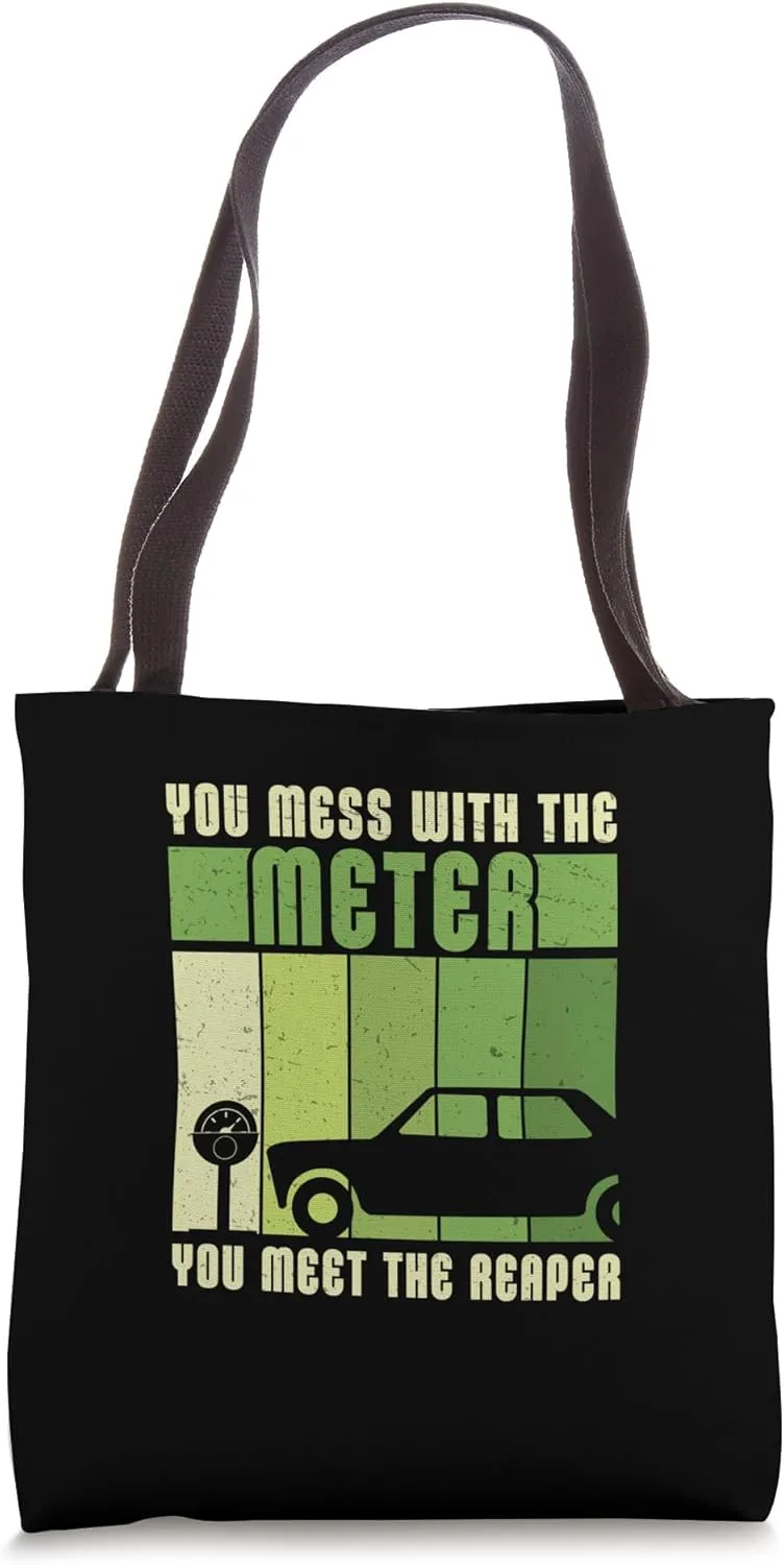 You Mess With The Meter You Meet The Reaper Parking Enforcer Tote Bag